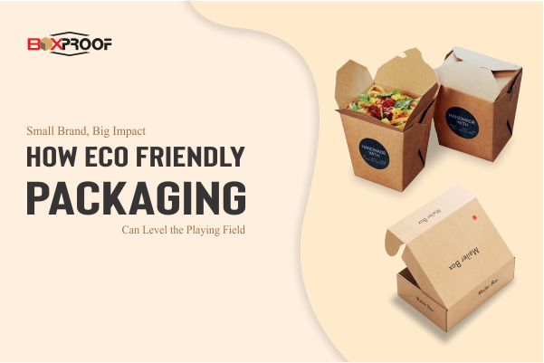 How to Level the Playing Field with Eco-Friendly Packaging