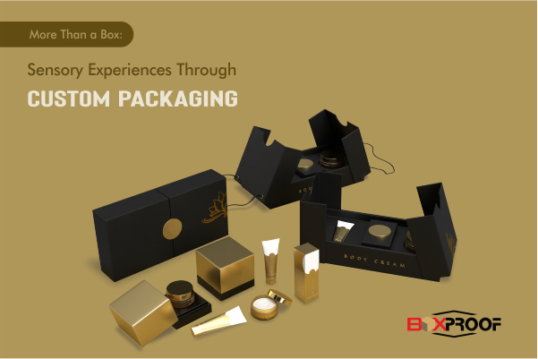 More Than a Box: Sensory Experiences through Custom Packaging